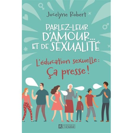 Parlez-leur d'amour et de sexualité : L'éducation sexuelle : Ça presse !
