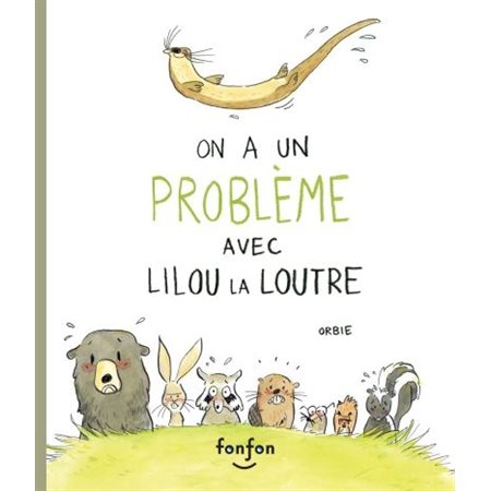 On a un problème avec Lilou la loutre : Histoires de rire