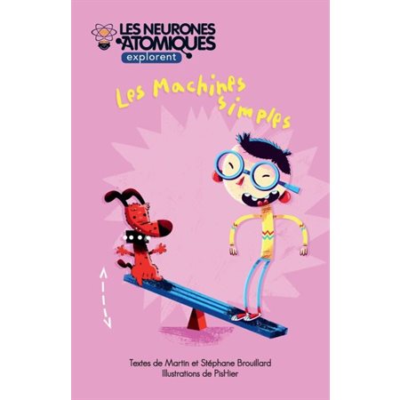 Les neurones atomiques explorent...T.05 : Les machines simples