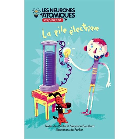 Les neurones atomiques explorent...T.06 : La pile électrique