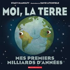 Moi, la Terre : Mes premiers milliard d'années