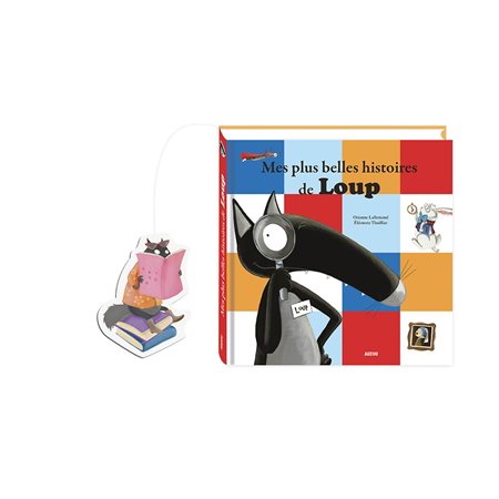 Mes plus belles histoires de loup T.03 : Le loup qui avait peur de son ombre; qui enquêtait au musée; qui voulait être un super-héros; qui avait la tête dans les étoiles; qui n'aimait pas lire