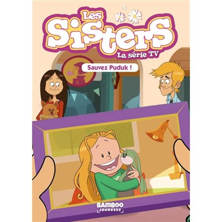 Les sisters : La série TV T.12 : Sauvez Puduk ! : 6-8
