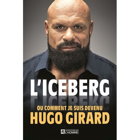 L'iceberg ou comment je suis devenu Hugo Girard