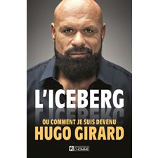 L'iceberg ou comment je suis devenu Hugo Girard