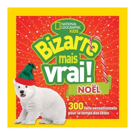 Bizarre mais vrai ! Noël : 300 faits sensationnels pour le temps des fêtes