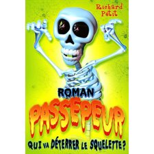 Qui va déterrer le squelette ? : Roman Passepeur