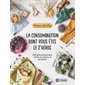 La consommation dont vous êtes le z'héros : Petit guide pratique pour s'innitier au mode de vie zéro