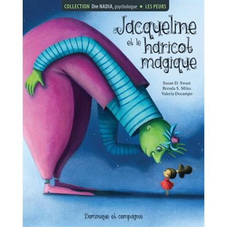 Jacqueline et le haricot magique : Dre Nadia, psychologue : Les peurs