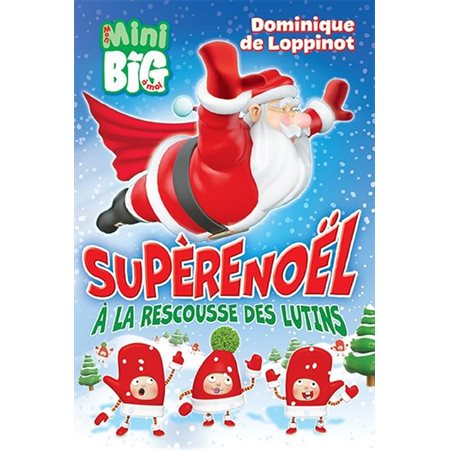 Supèrenoël à la rescousse des lutins : Mon mini big à moi