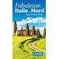 Fabuleuse Italie du Nord : Rome, Florence, Venise (Ulysse) : Fabuleux guides