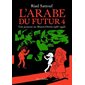 L'Arabe du futur T.04 : Une jeunesse au Moyen-Orient, 1987-1992 : Bande dessinée