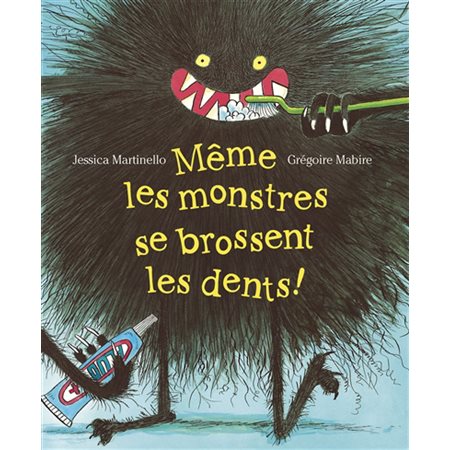 Même les monstres se brossent les dents ! : Couverture rigide