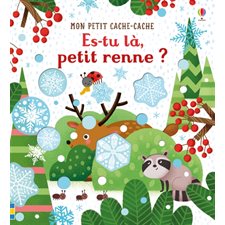 Es-tu là, petit renne ? : Mon petit cache-cache : Livre cartonné