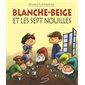 Blanche-Beige et les sept nouilles : Ma petite vache a mal aux pattes : 6-8