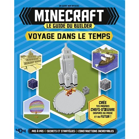 Minecraft, le guide du builder : Voyage dans le temps : Un guide non officiel