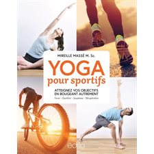 Yoga pour sportifs : Atteignez vos objectifs en bougeant autrement