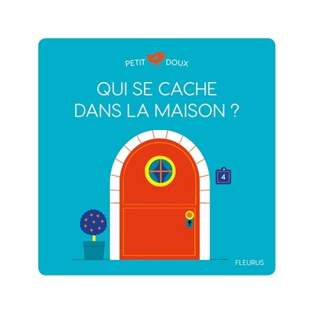 Qui se cache dans la maison ? : Petit doux