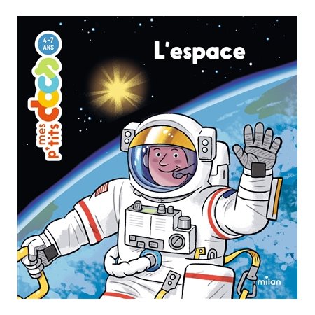 L'espace : Mes p'tits docs : 4 - 7 ans