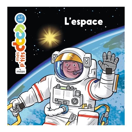 L'espace : Mes p'tits docs : 4 - 7 ans