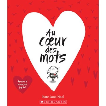 Au coeur des mots : Rendons le monde plus joyeux ! : Couverture souple