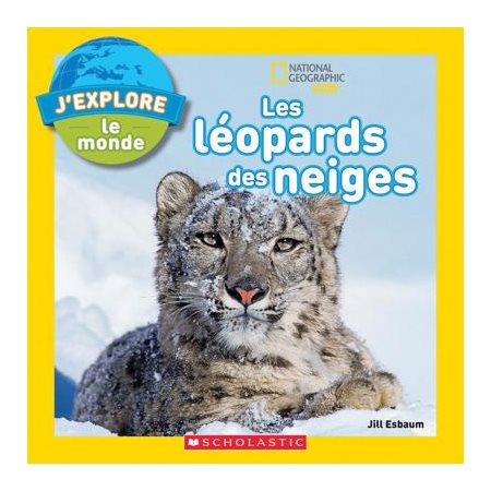 Les léopards des neiges : J'explore le monde