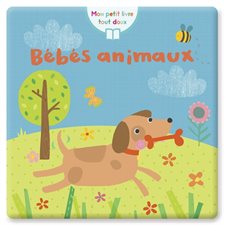 Bébés animaux : Mon petit livre tout doux