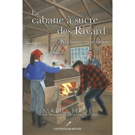 La cabane à sucre des Rivard T.02 : Prochaines générations