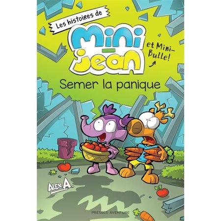 Semer la panique : Les histoires de Mini-Jean et Mini-Bulle !