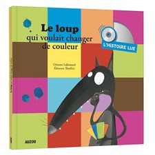 Le loup qui voulait changer de couleur : L'histoire lue : Livre + CD