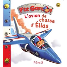 L'avion de chasse d'Elias : P'tit garçon