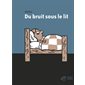 Du bruit sous le lit
