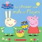 La chasse aux oeufs de Pâques : Peppa Pig : Couverture souple