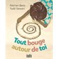 Tout bouge autour de toi