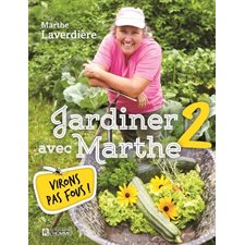 Jardiner avec Marthe T.02 : Virons pas fous !