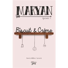 Maryan T.02 : Biscuit et Crème : 12-14