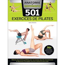 501 exercices de pilates : Anatomie et mouvements