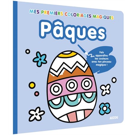 Pâques : Mes premiers coloriages magiques : Fais apparaître les couleurs avec ton pinceau magique !