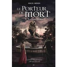 Le porteur de mort T.03 : LE LION BLANC