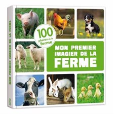 Mon premier imagier de la ferme : 100 photos de la ferme