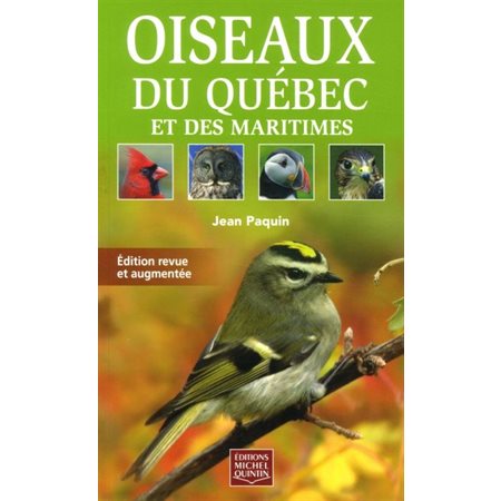 Oiseaux du Québec et des Maritimes : Édition revue et augmentée