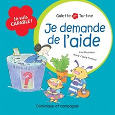 Je demande de l'aide : Tartine est débrouillarde : Galette et Tartine. Habiletés personnelles et sociales : Je suis capable