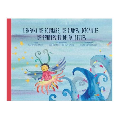 L'enfant de fourrure, de plumes, d'écailles, de feuilles et de paillettes