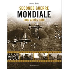 Seconde guerre mondiale jour après jour