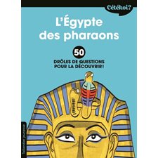 L'Egypte des pharaons : 50 drôles de questions pour la découvrir