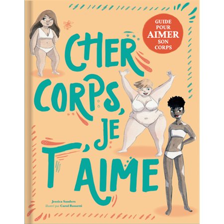 Cher corps, je t’aime : Guide pour aimer son corps