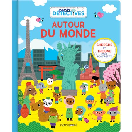 Autour du monde : Cherche et trouve pour tout-petits : Petits détectives : Livre cartonné