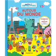 Autour du monde : Cherche et trouve pour tout-petits : Petits détectives : Livre cartonné