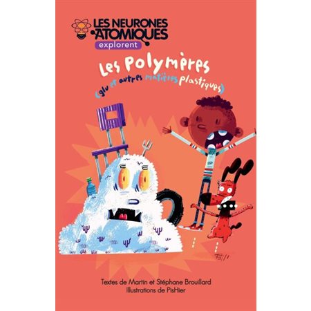 Les neurones atomiques explorent...T.07 : Les polymères