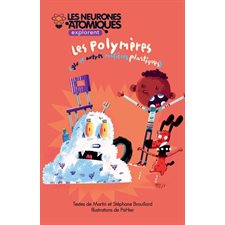 Les neurones atomiques explorent...T.07 : Les polymères